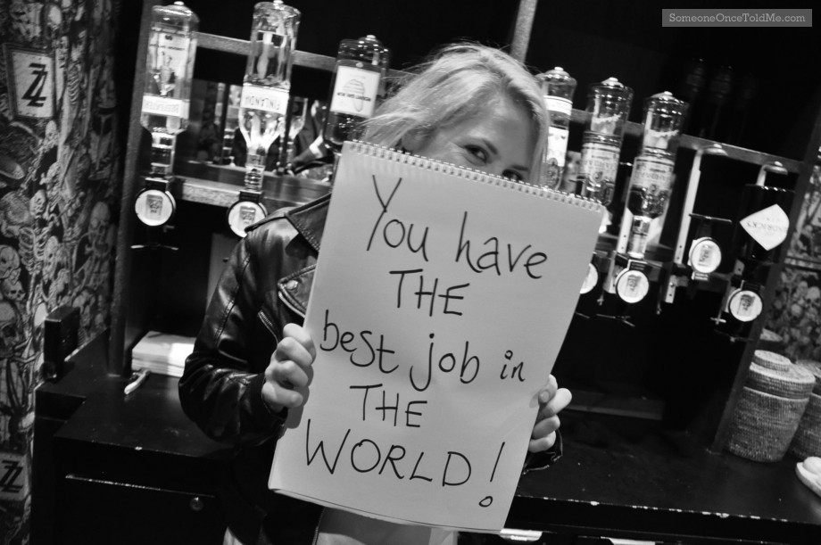 You Have The Best Job In The World!