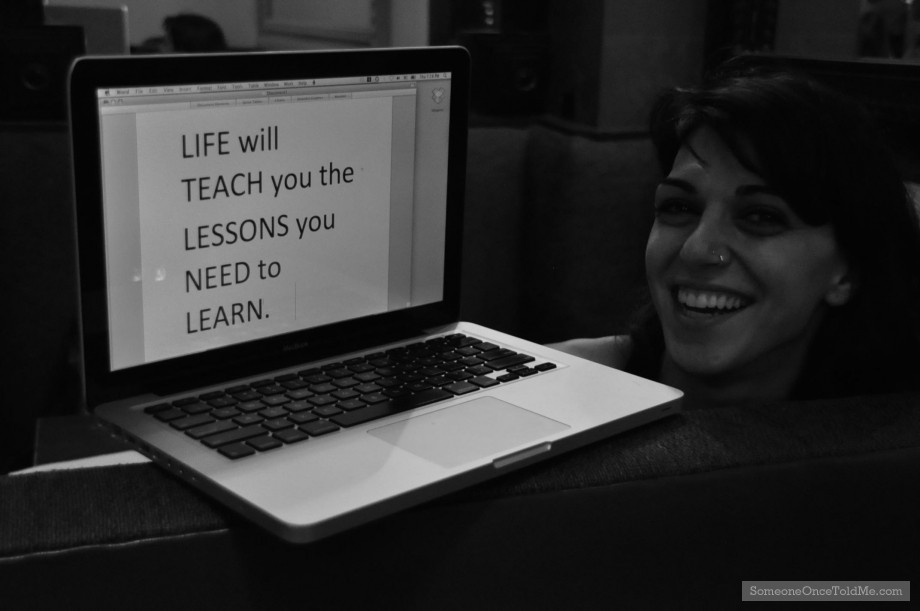 Life Will Teach You The Lessons You Need To Learn