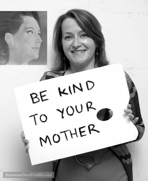 Be Kind To Your Mother