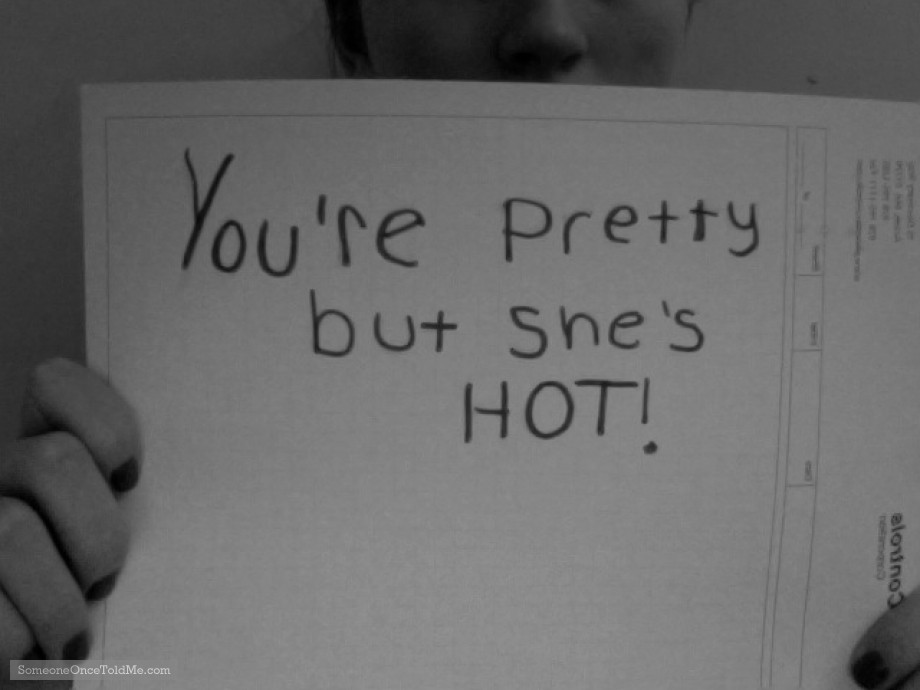 You're Pretty But She's Hot!