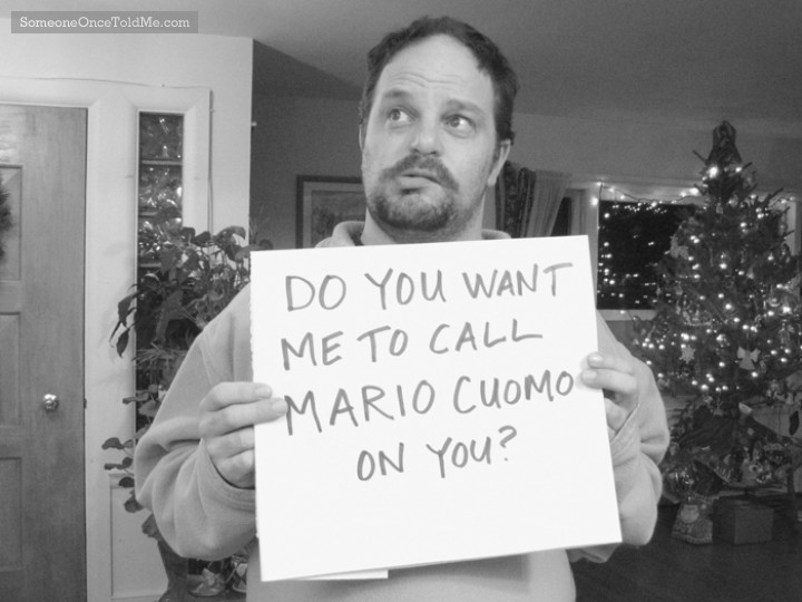 Do You Want Me To Call Mario Cuomo On You?