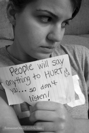 People Will Say Anything To Hurt You...So Don't Listen!