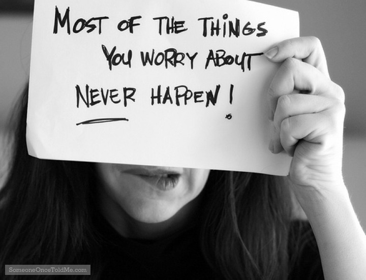 Most Of The Things You Worry About Never Happen!