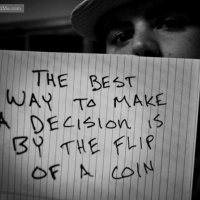 The Best Way To Make A Decision Is By The Flip Of A Coin